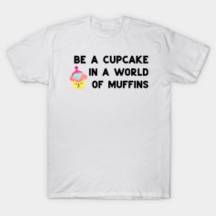 Be a cupcake - black T-Shirt